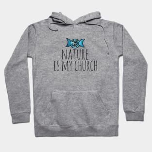 Nature is my Church Hoodie